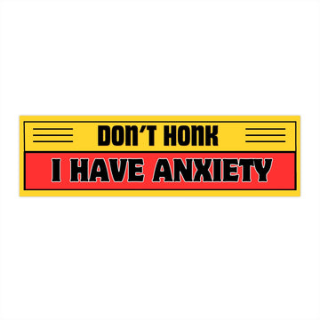 Don't Honk I Have Anxiety bumper sticker | funny car decal, yellow red